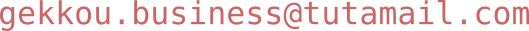 gekkou.business [ arroba ] tutamail [ punto ] com